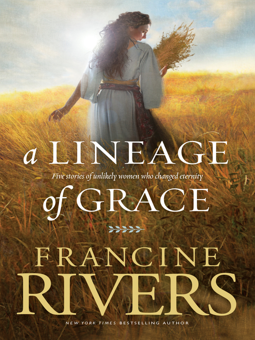 Title details for A Lineage of Grace by Francine Rivers - Wait list